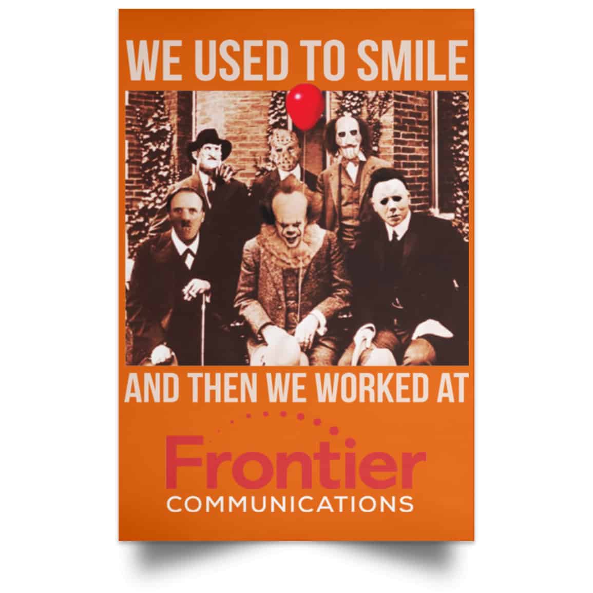 We Used To Smile And Then We Worked At Frontier Posters