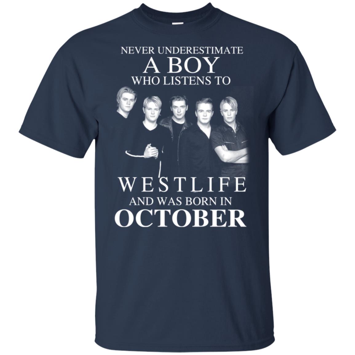 A Boy Who Listens To Westlife And Was Born In October T-Shirts, Hoodie, Tank