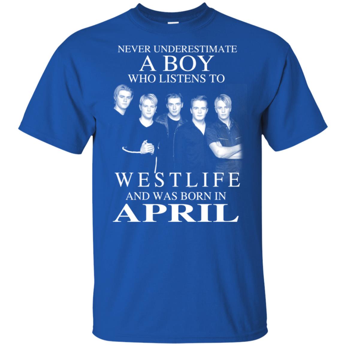 A Boy Who Listens To Westlife And Was Born In April T-Shirts, Hoodie, Tank