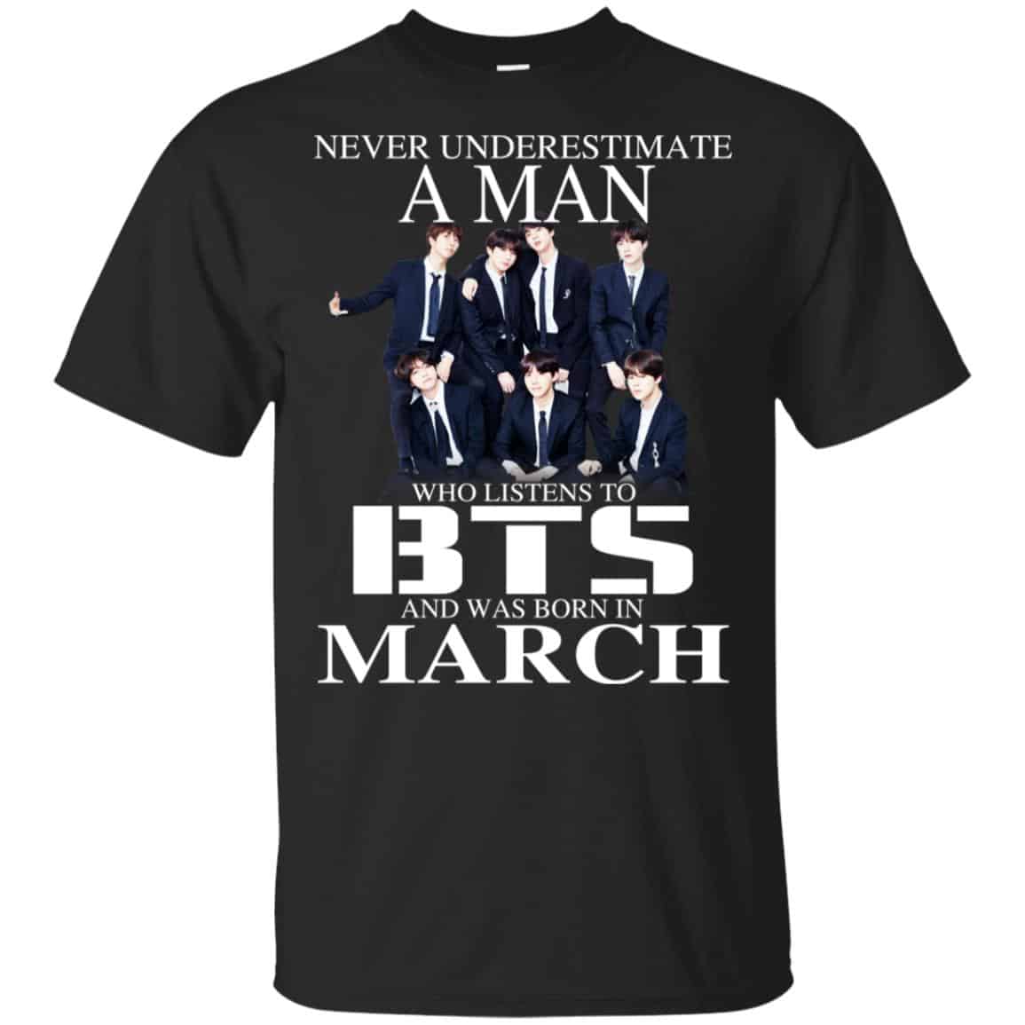 A Man Who Listens To BTS And Was Born In March T-Shirts, Hoodie, Tank