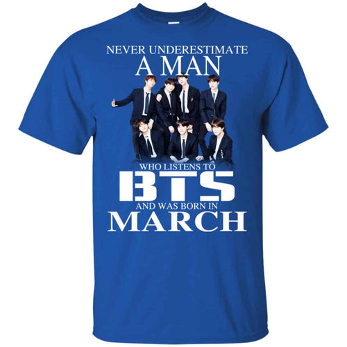 A Man Who Listens To BTS And Was Born In March T-Shirts, Hoodie, Tank