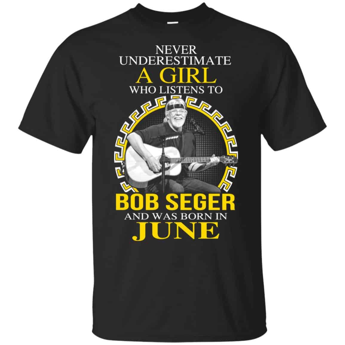 A Girl Who Listens To Bob Seger And Was Born In June T-Shirts, Hoodie, Tank