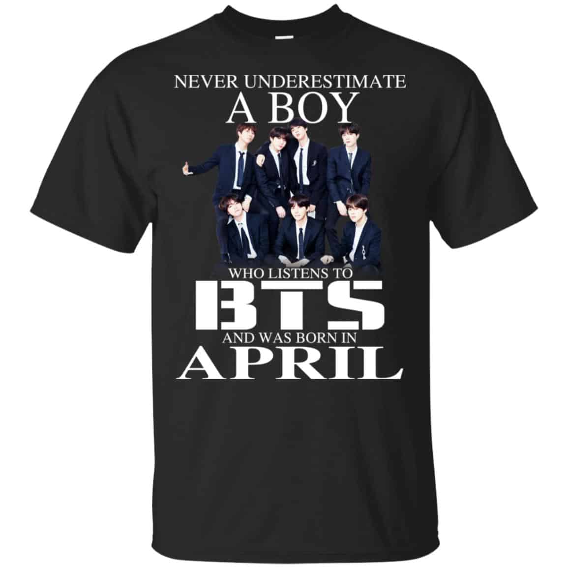 A Boy Who Listens To BTS And Was Born In April T-Shirts, Hoodie, Tank