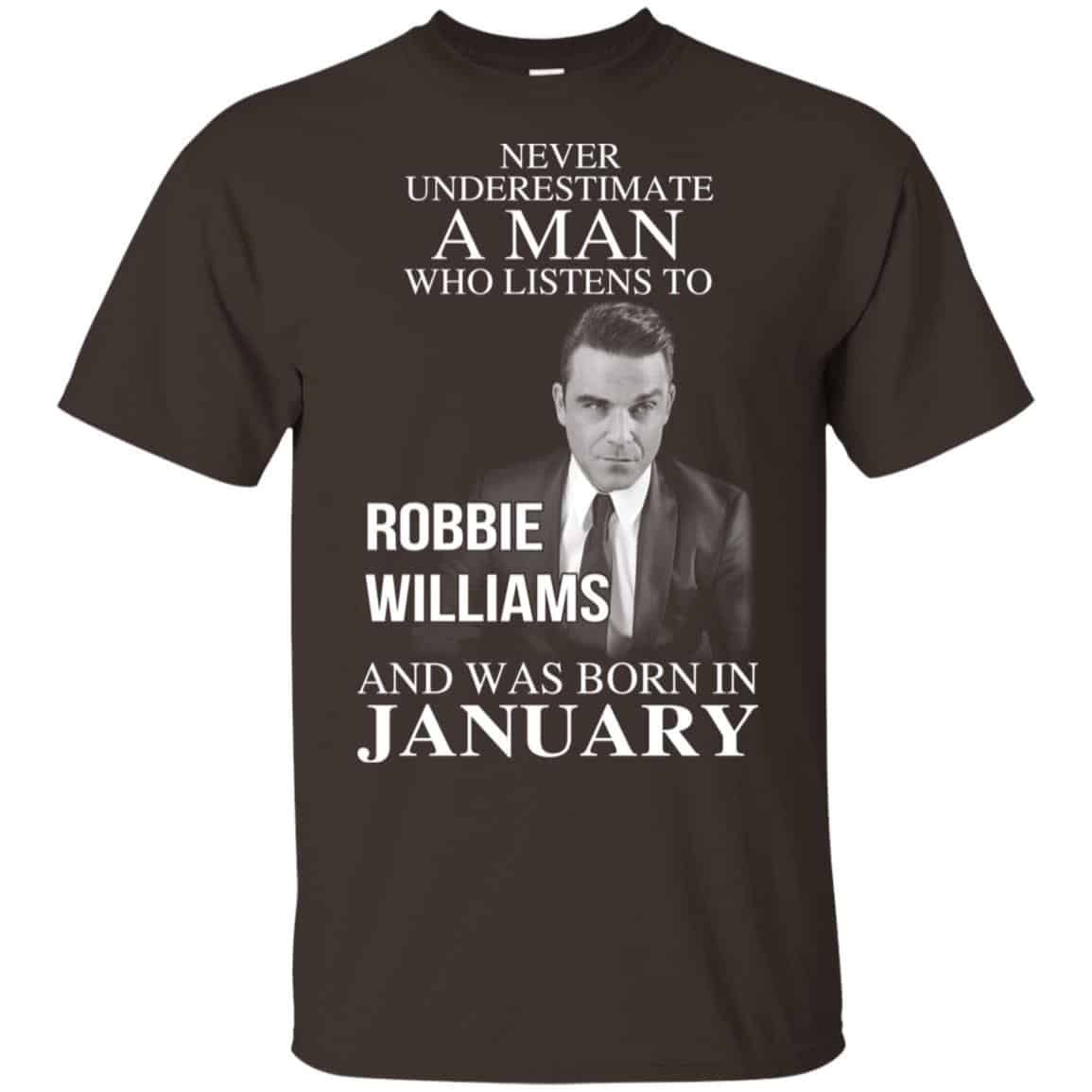 A Man Who Listens To Robbie Williams And Was Born In January T-Shirts, Hoodie, Tank