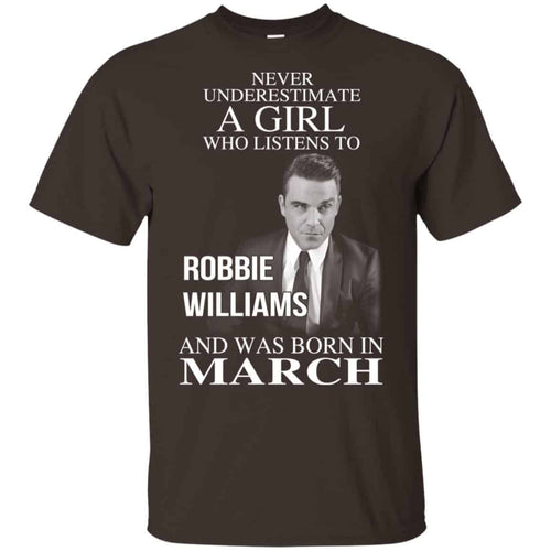 A Girl Who Listens To Robbie Williams And Was Born In March T-Shirts, Hoodie, Tank