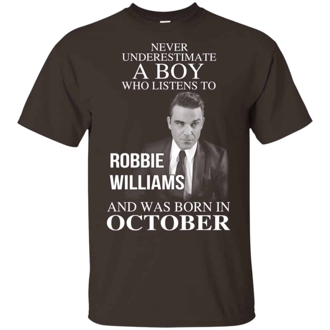A Boy Who Listens To Robbie Williams And Was Born In October T-Shirts, Hoodie, Tank