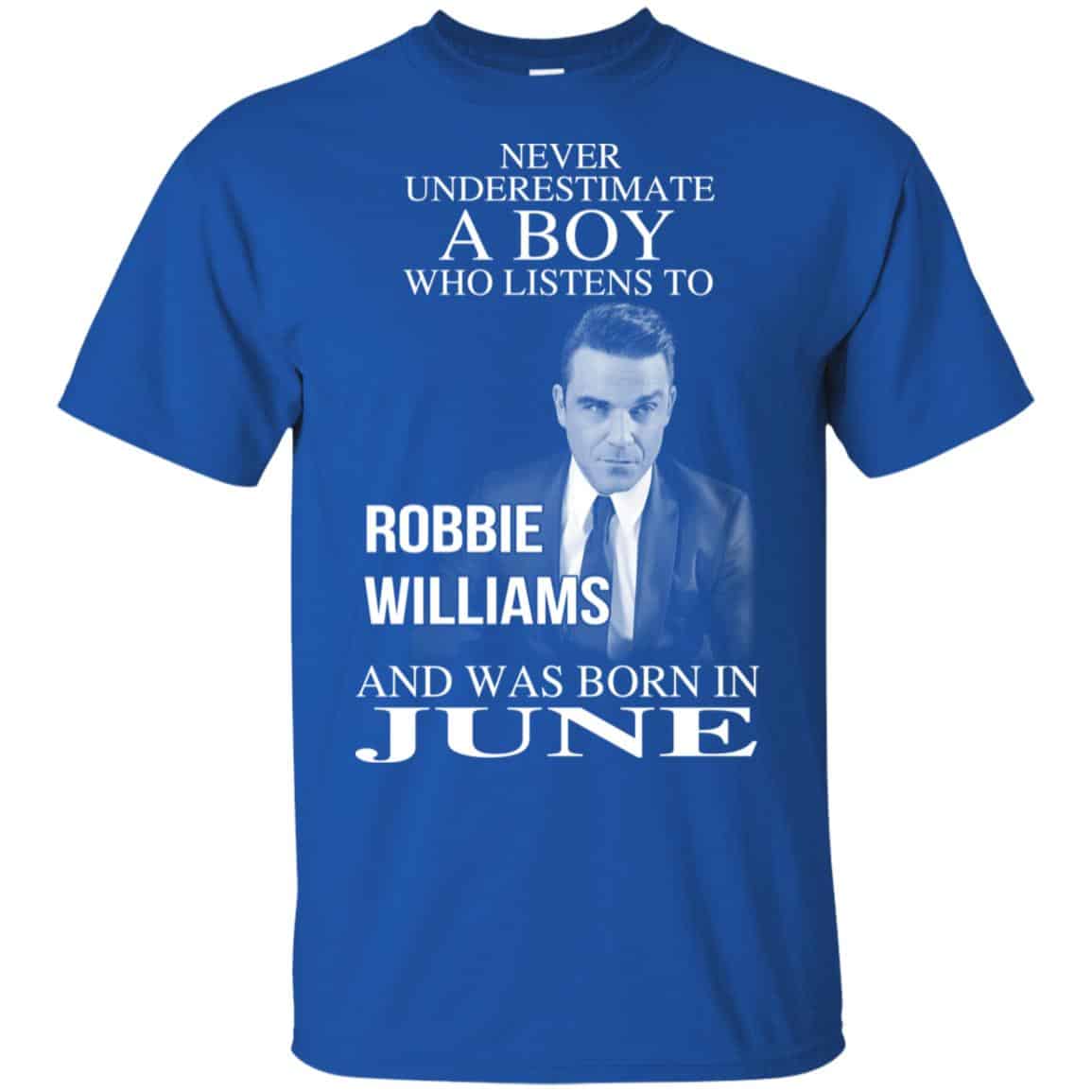 A Boy Who Listens To Robbie Williams And Was Born In June T-Shirts, Hoodie, Tank