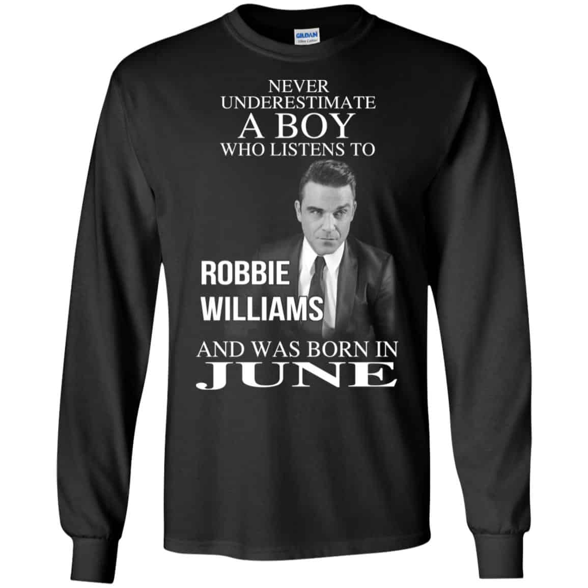 A Boy Who Listens To Robbie Williams And Was Born In June T-Shirts, Hoodie, Tank