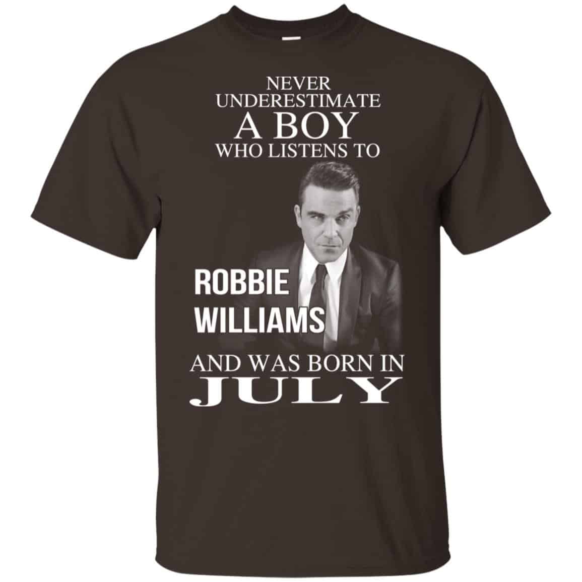 A Boy Who Listens To Robbie Williams And Was Born In July T-Shirts, Hoodie, Tank