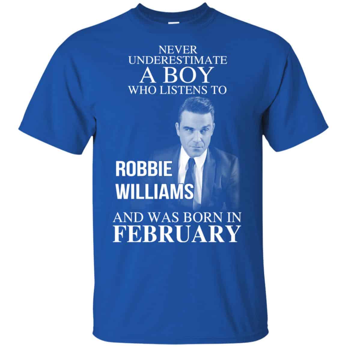 A Boy Who Listens To Robbie Williams And Was Born In February T-Shirts, Hoodie, Tank