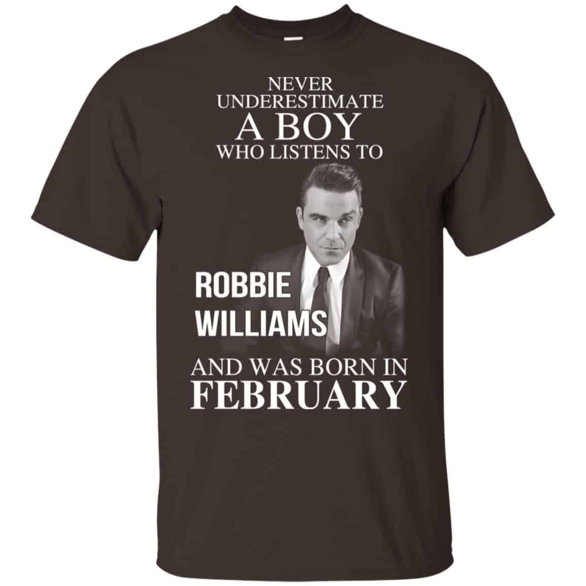 A Boy Who Listens To Robbie Williams And Was Born In February T-Shirts, Hoodie, Tank