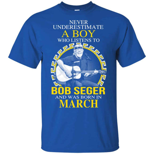 A Boy Who Listens To Bob Seger And Was Born In March T-Shirts, Hoodie, Tank