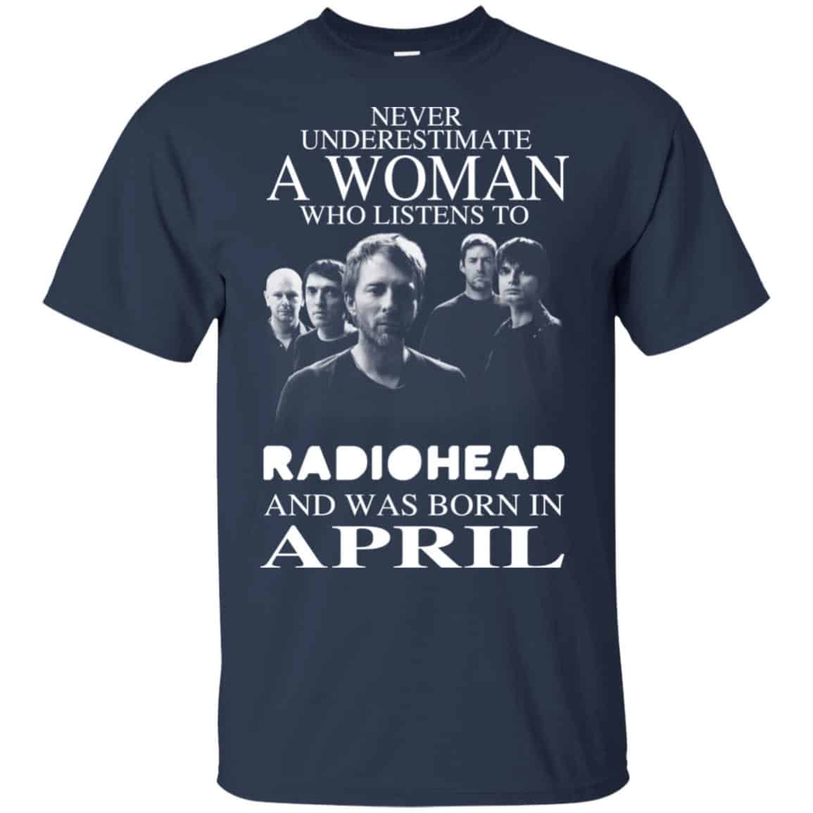A Woman Who Listens To Radiohead And Was Born In April T-Shirts, Hoodie, Tank