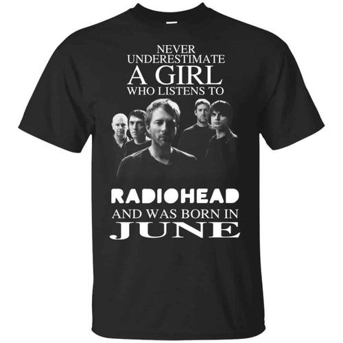 A Girl Who Listens To Radiohead And Was Born In June T-Shirts, Hoodie, Tank