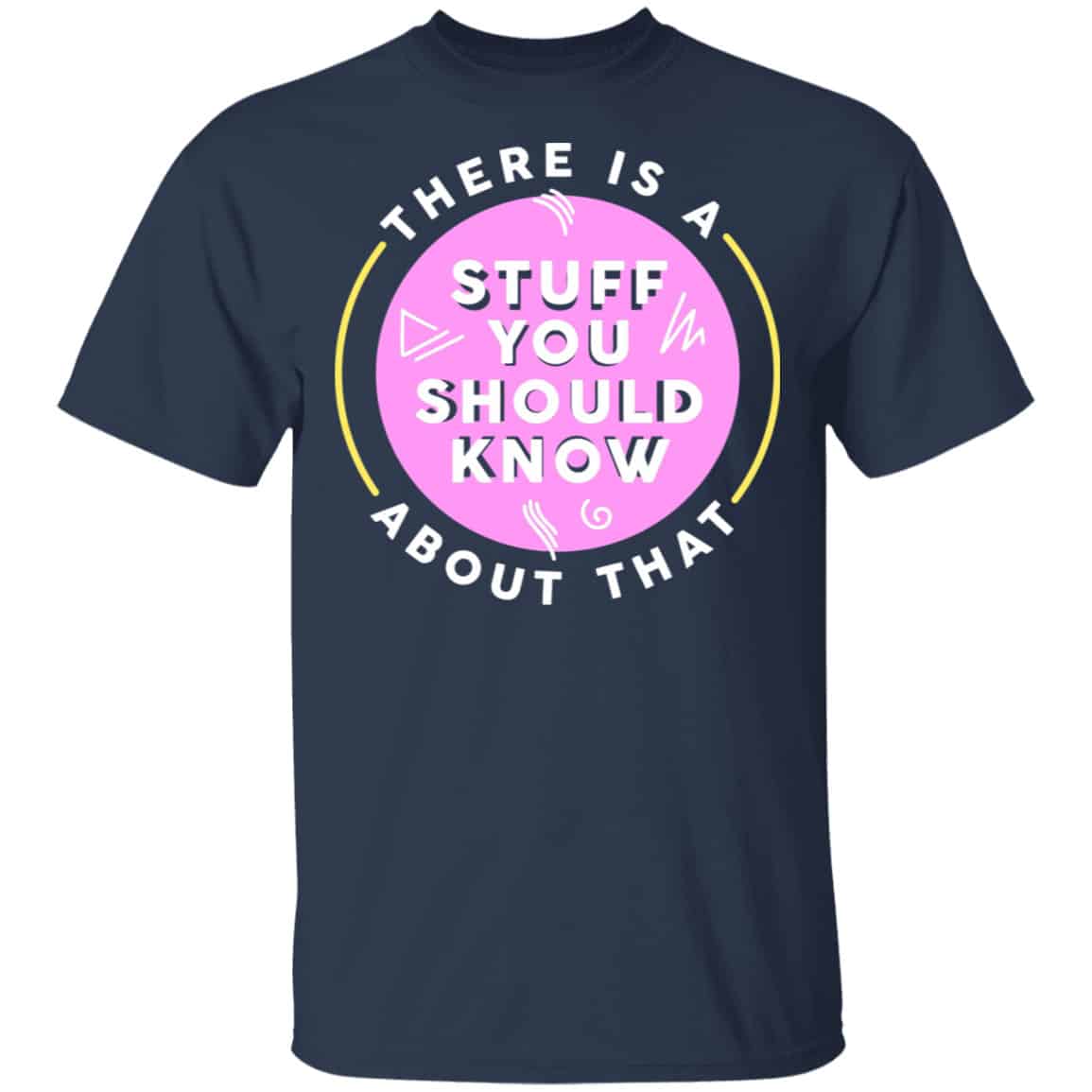 There Is A Stuff You Should Know About That Shirt, Hoodie, Tank