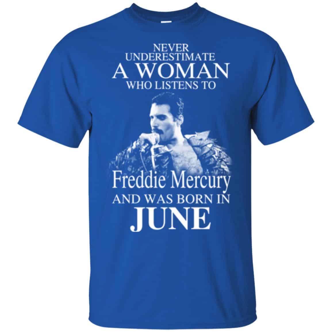 A Woman Who Listens To Freddie Mercury And Was Born In June T-Shirts, Hoodie, Tank