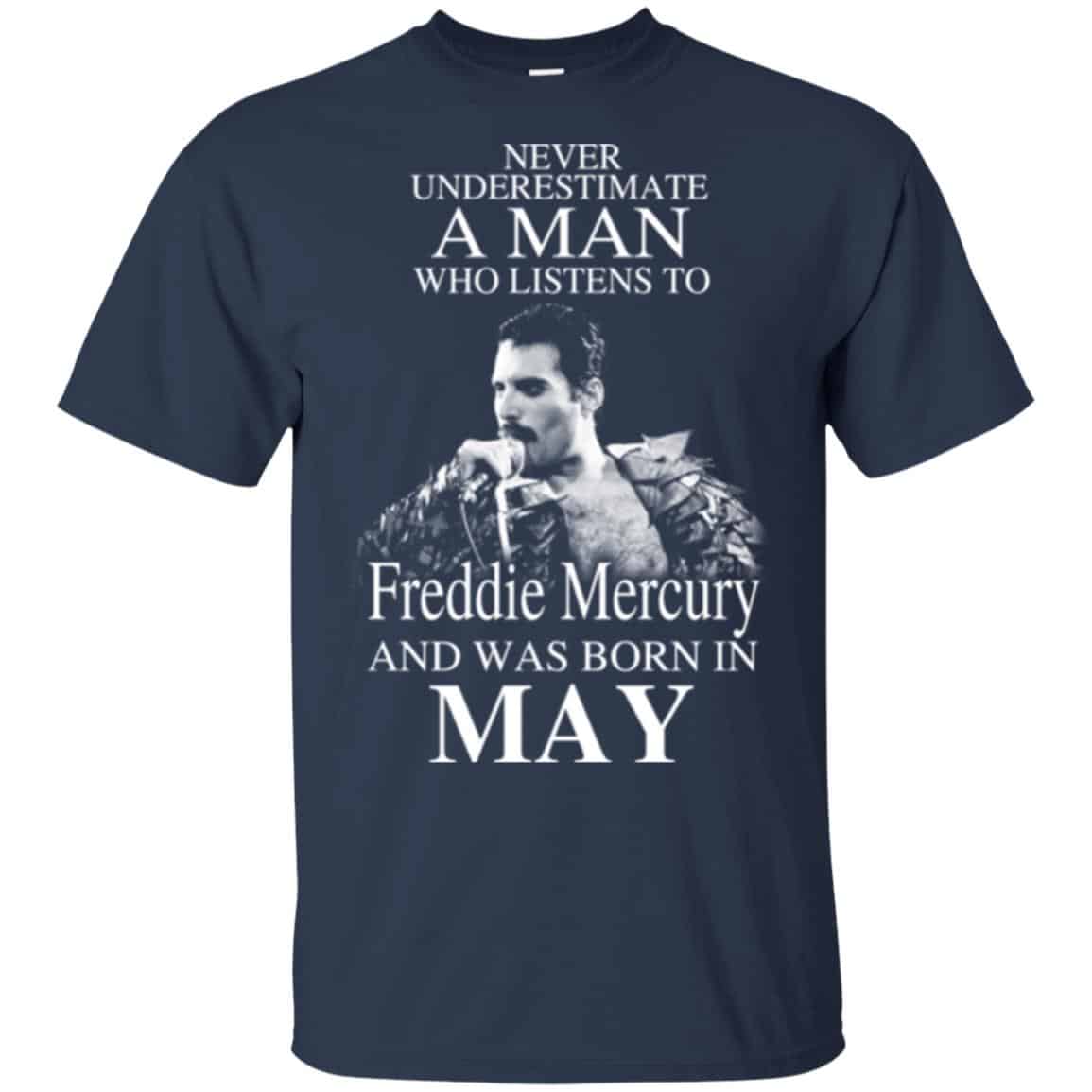 A Man Who Listens To Freddie Mercury And Was Born In May T-Shirts, Hoodie, Tank
