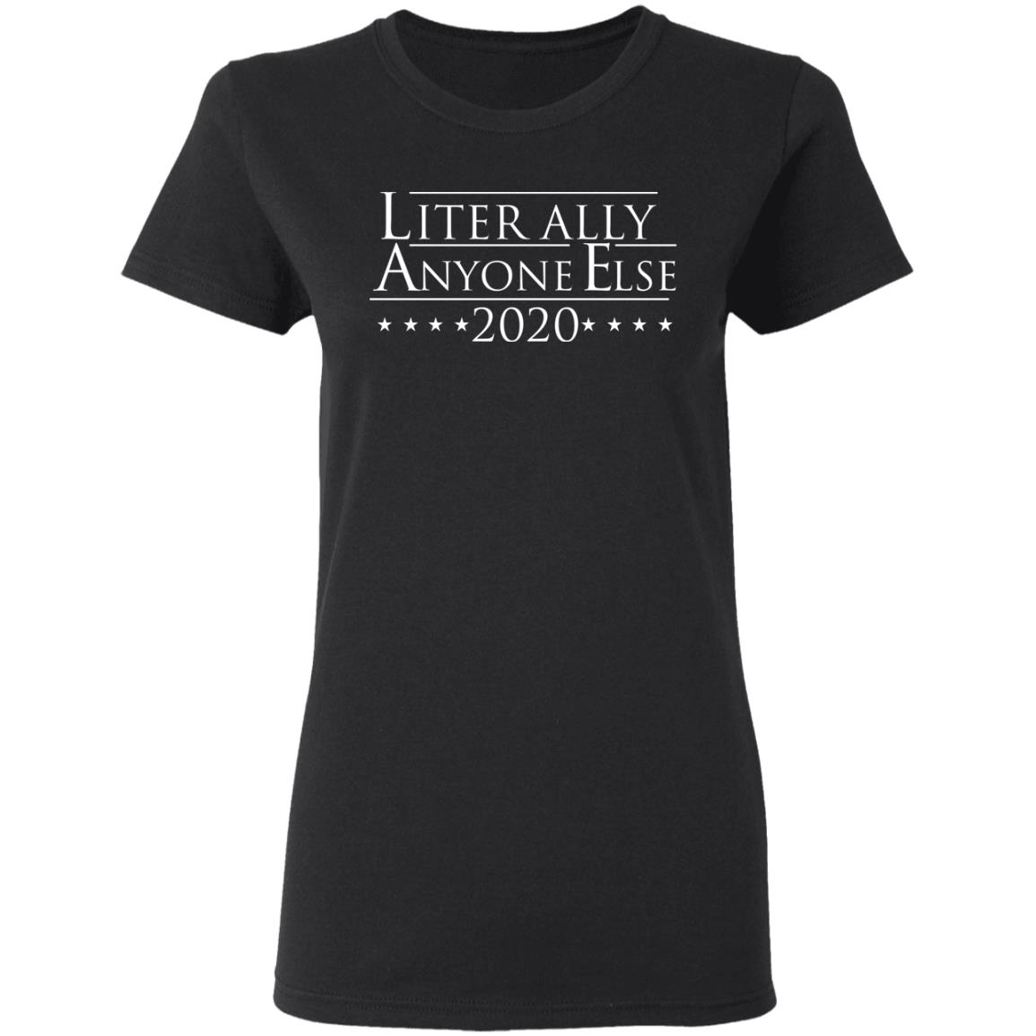 Literally Anyone Else 2020 Shirt, Hoodie, Tank