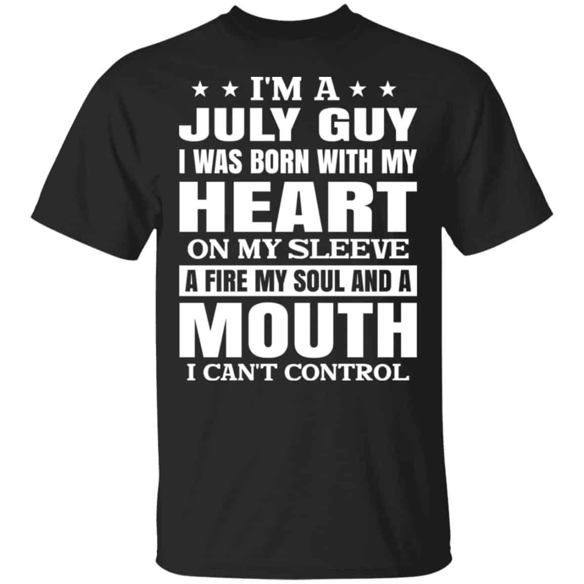 I’m A July Guy I Was Born With My Heart On My Sleeve Shirt, Hoodie, Tank