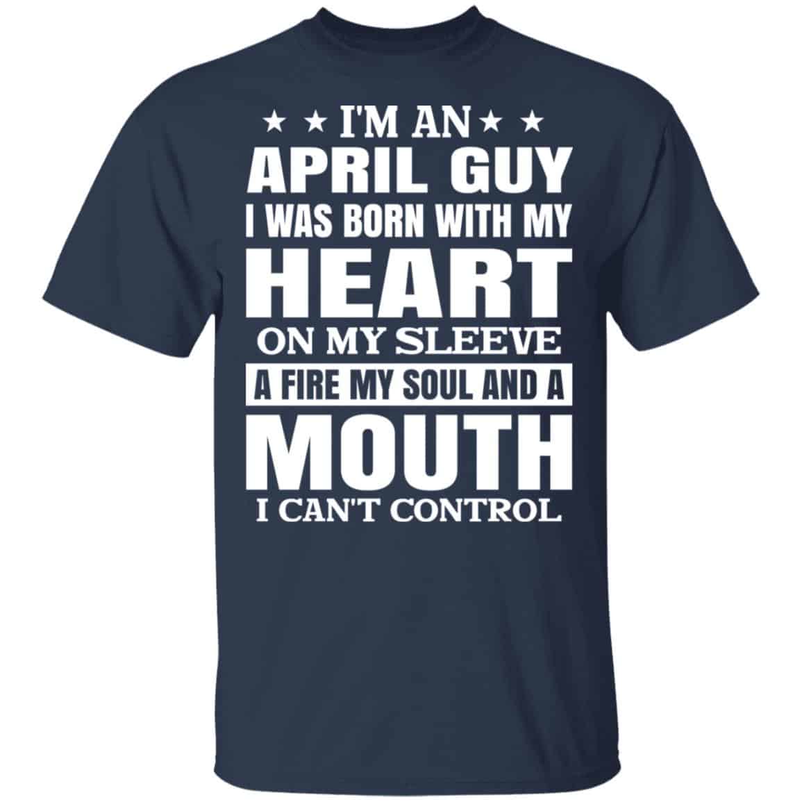 I’m An April Guy I Was Born With My Heart On My Sleeve Shirt, Hoodie, Tank