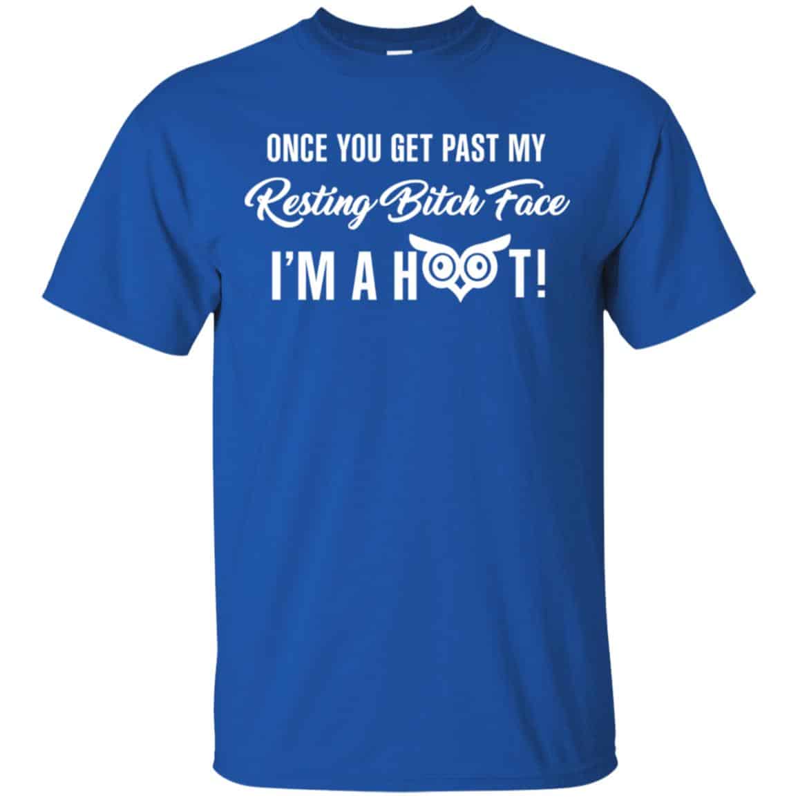 Once You Get Past My Resting Bitch Face I’m A Hoot Shirt, Hoodie, Tank