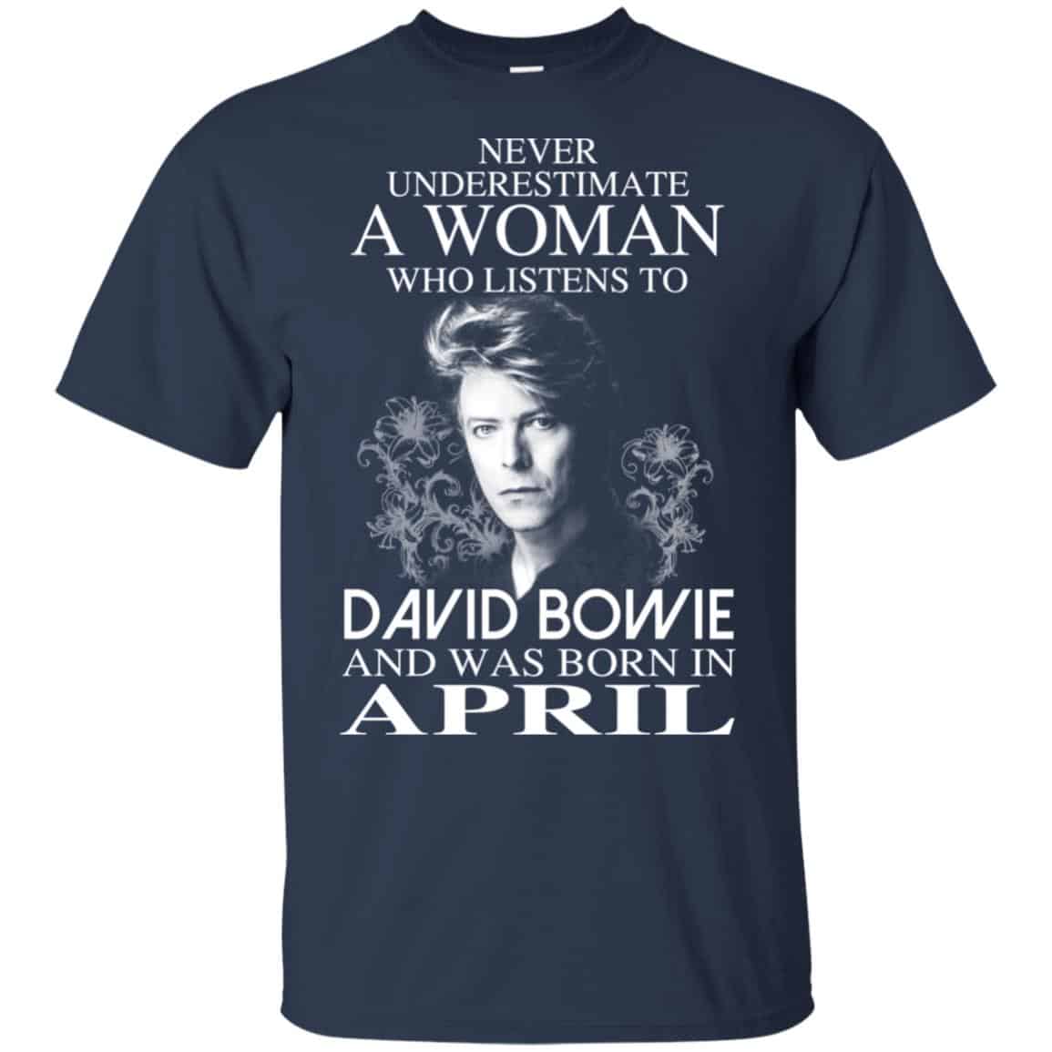 A Woman Who Listens To David Bowie And Was Born In April T-Shirts, Hoodie, Tank