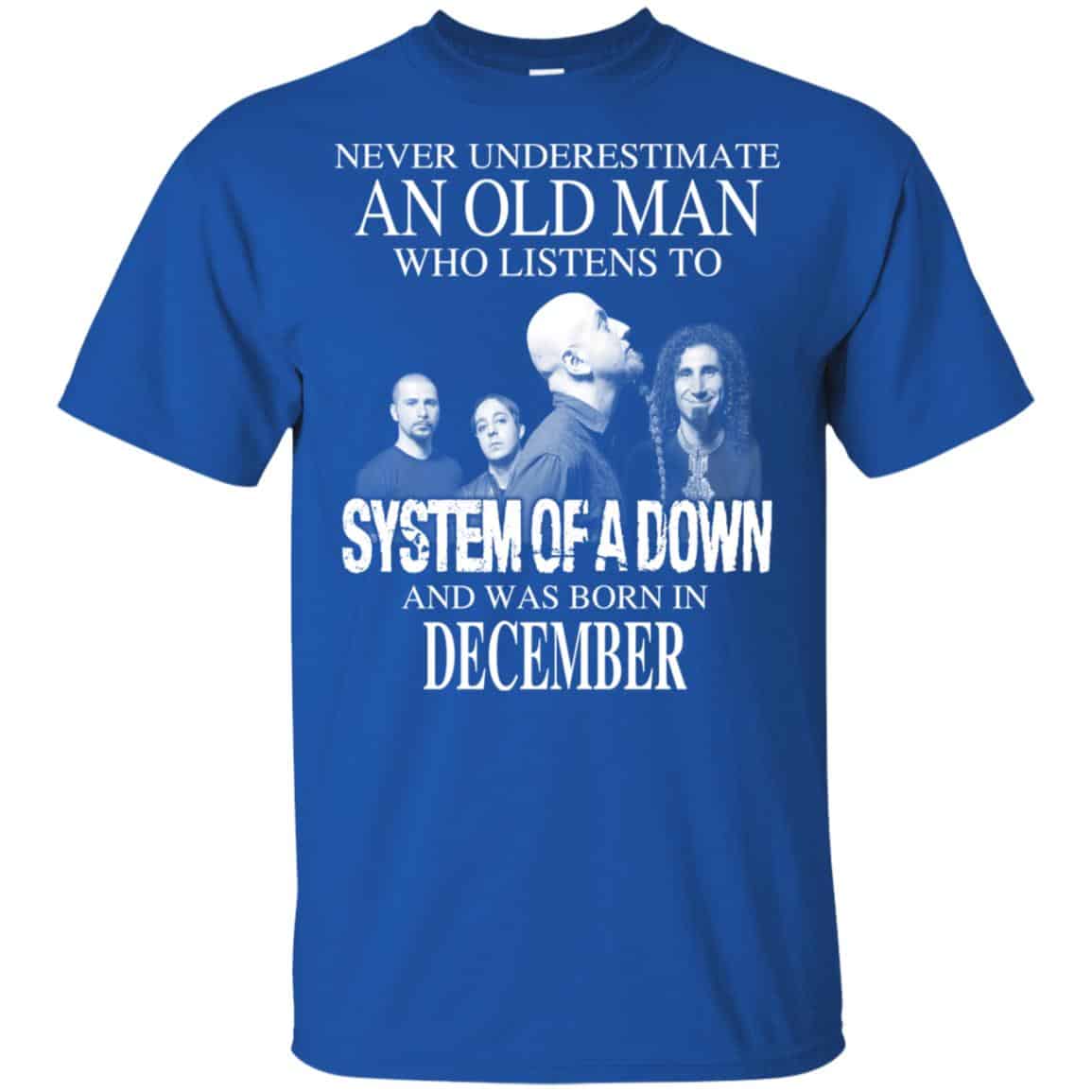 An Old Man Who Listens To System Of A Down And Was Born In December T-Shirts, Hoodie, Tank
