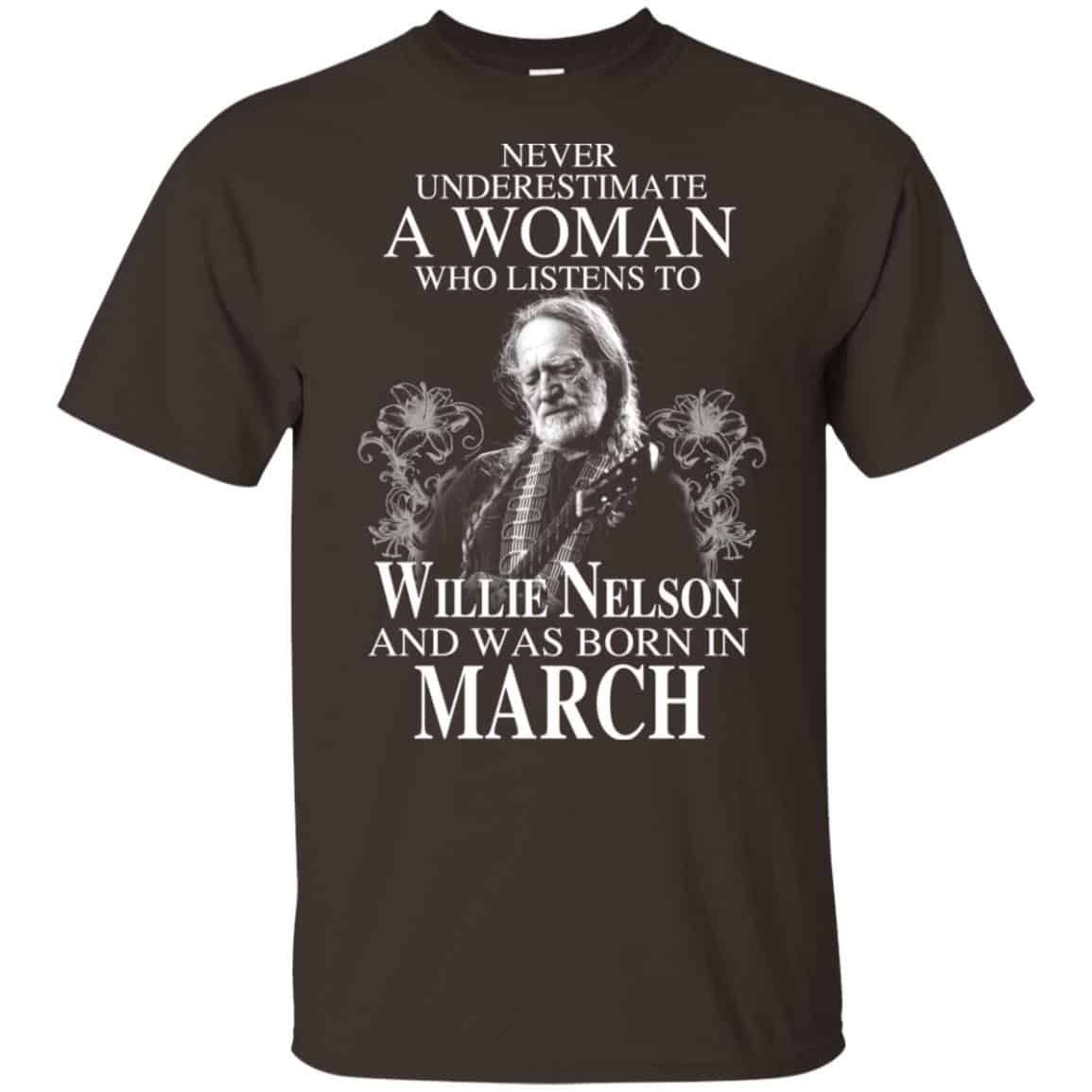 A Woman Who Listens To Willie Nelson And Was Born In March T-Shirts, Hoodie, Tank