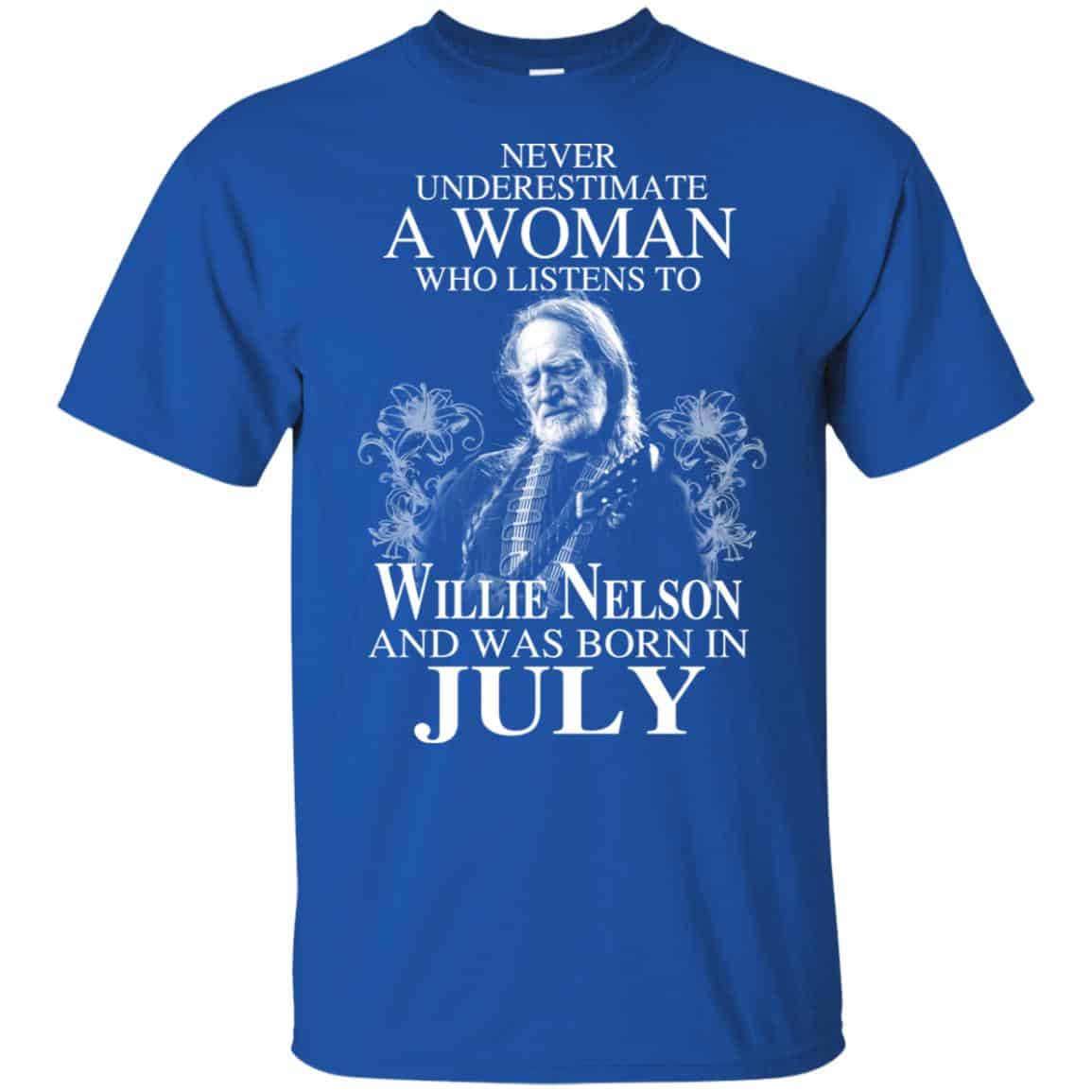 A Woman Who Listens To Willie Nelson And Was Born In July T-Shirts, Hoodie, Tank