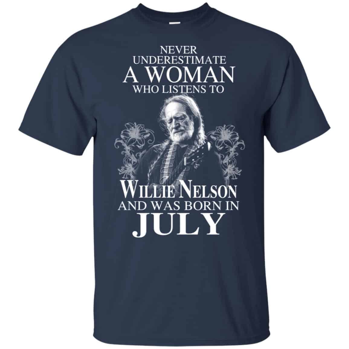 A Woman Who Listens To Willie Nelson And Was Born In July T-Shirts, Hoodie, Tank