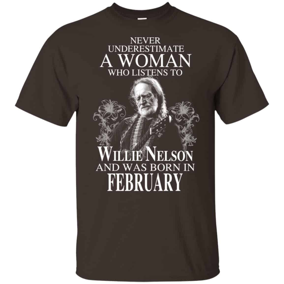 A Woman Who Listens To Willie Nelson And Was Born In February T-Shirts, Hoodie, Tank