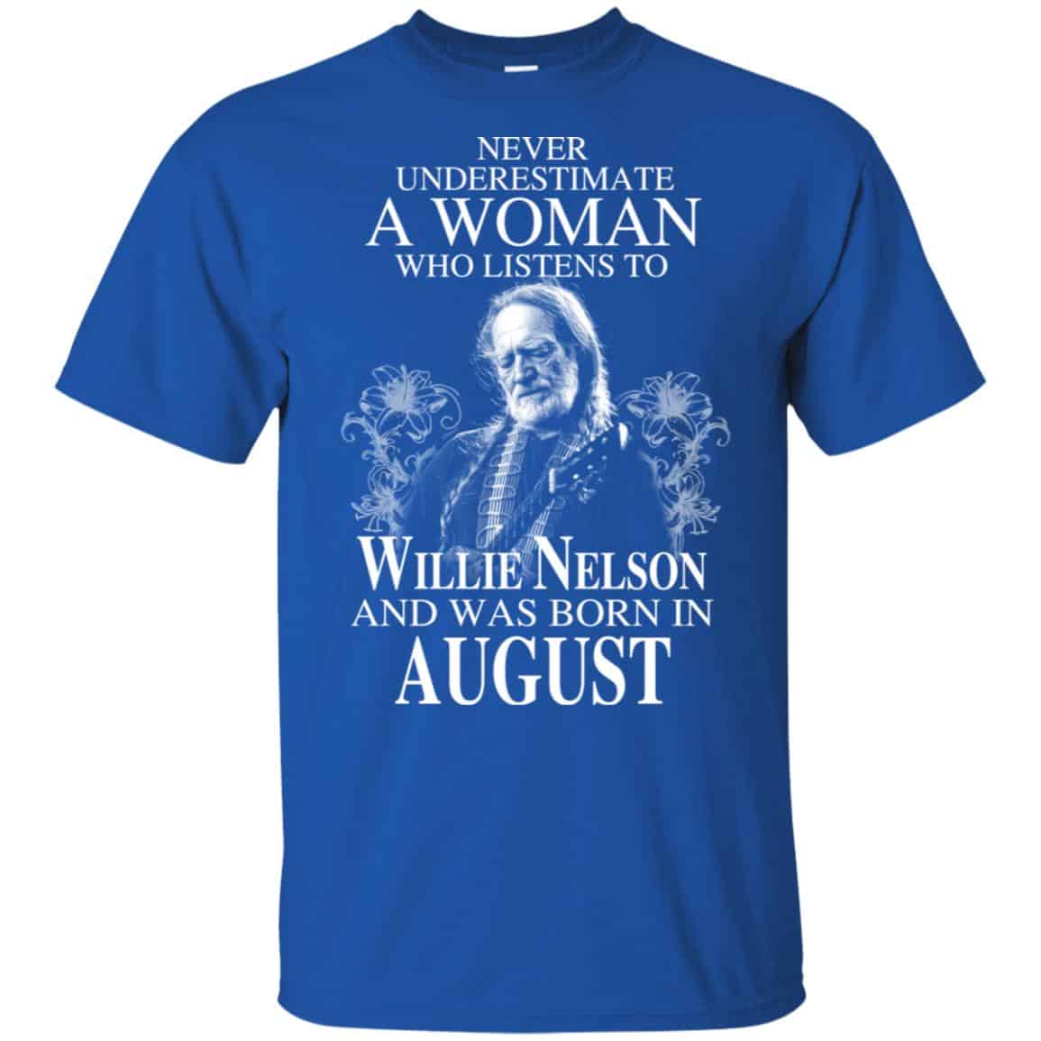 A Woman Who Listens To Willie Nelson And Was Born In August T-Shirts, Hoodie, Tank