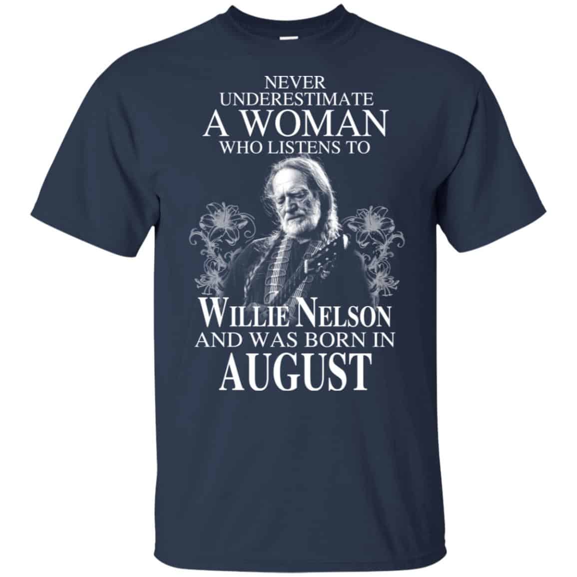 A Woman Who Listens To Willie Nelson And Was Born In August T-Shirts, Hoodie, Tank