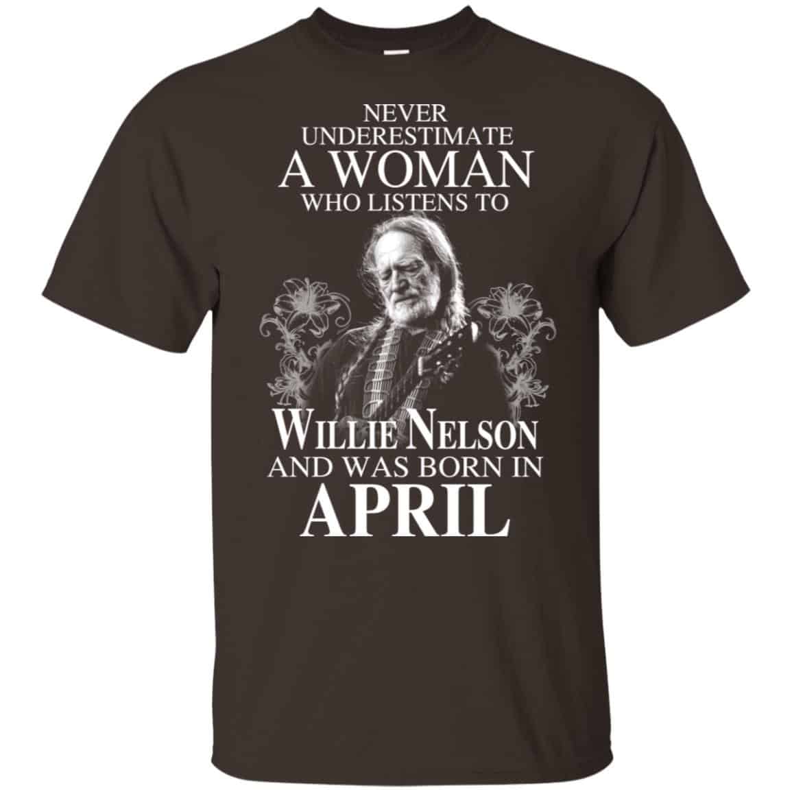 A Woman Who Listens To Willie Nelson And Was Born In April T-Shirts, Hoodie, Tank