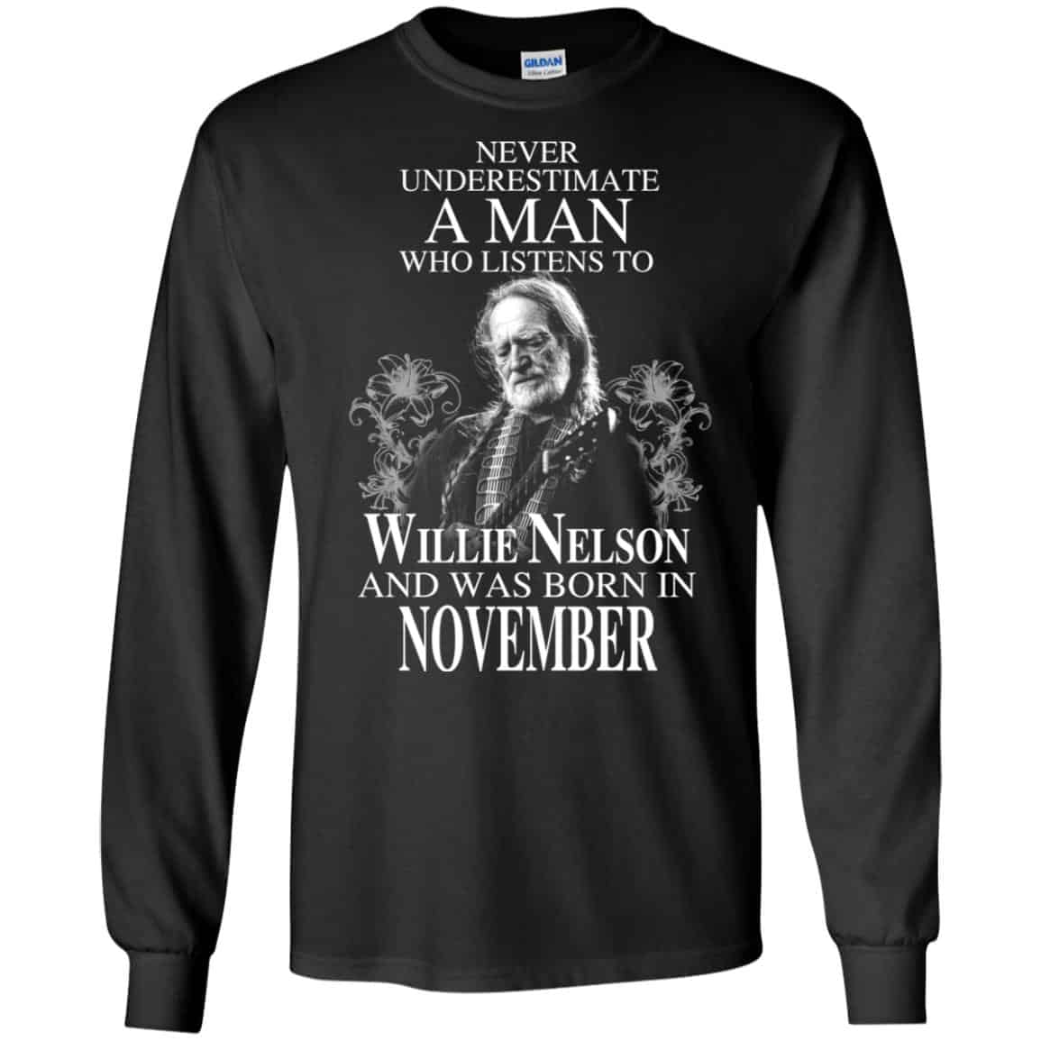 A Man Who Listens To Willie Nelson And Was Born In November T-Shirts, Hoodie, Tank