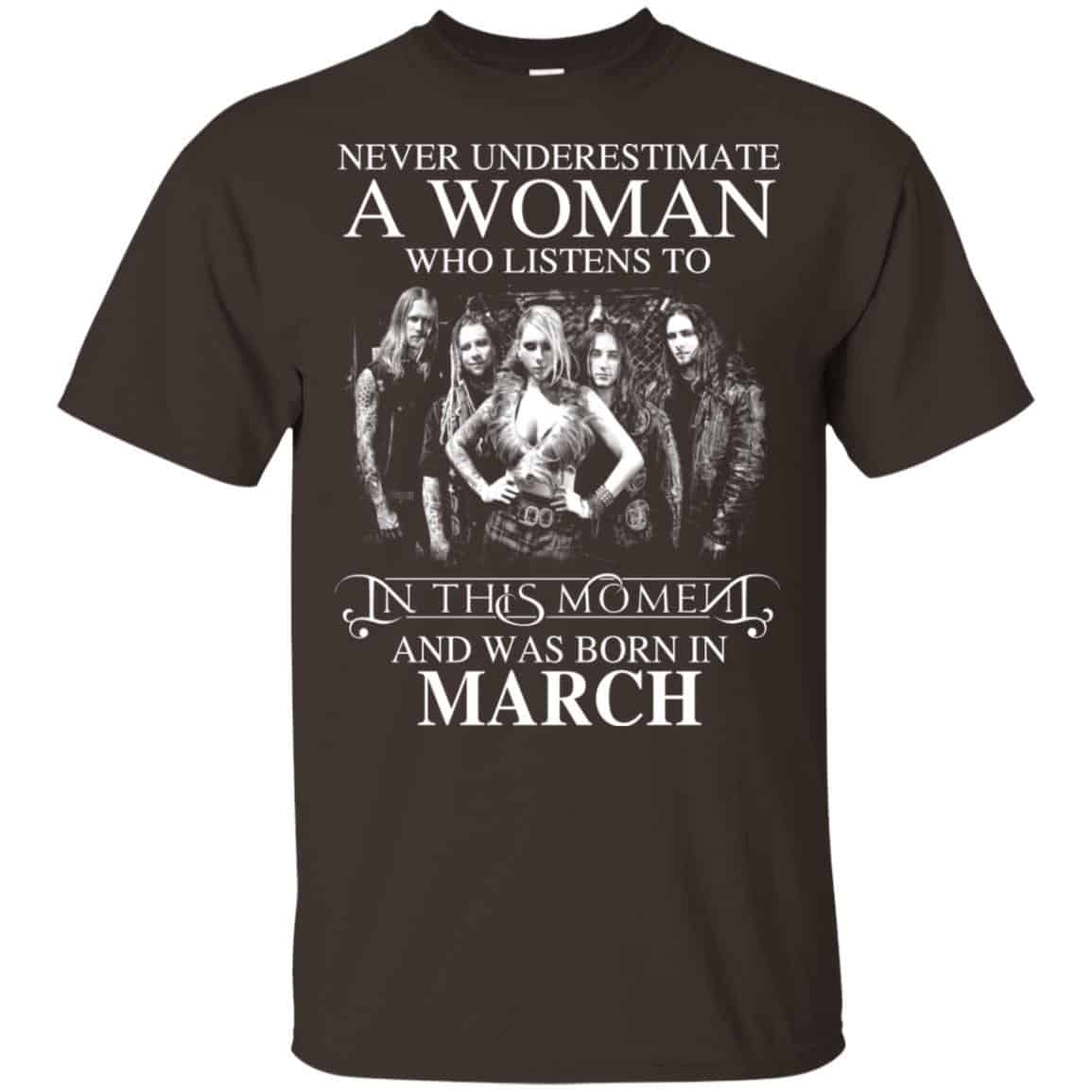 A Woman Who Listens To In This Moment And Was Born In March T-Shirts, Hoodie, Tank