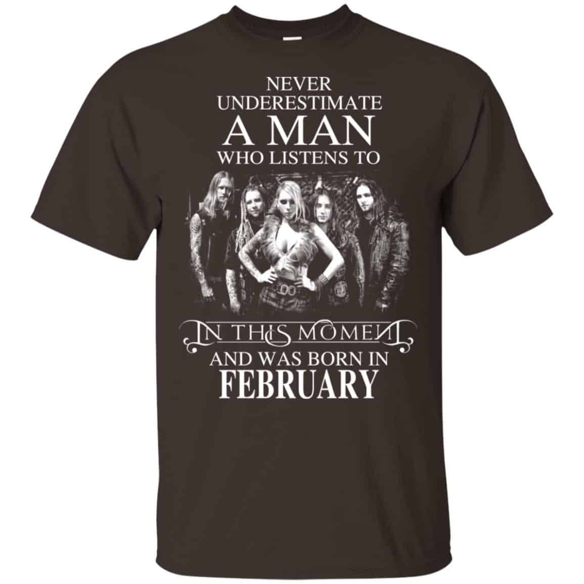 A Man Who Listens To In This Moment And Was Born In February T-Shirts, Hoodie, Tank