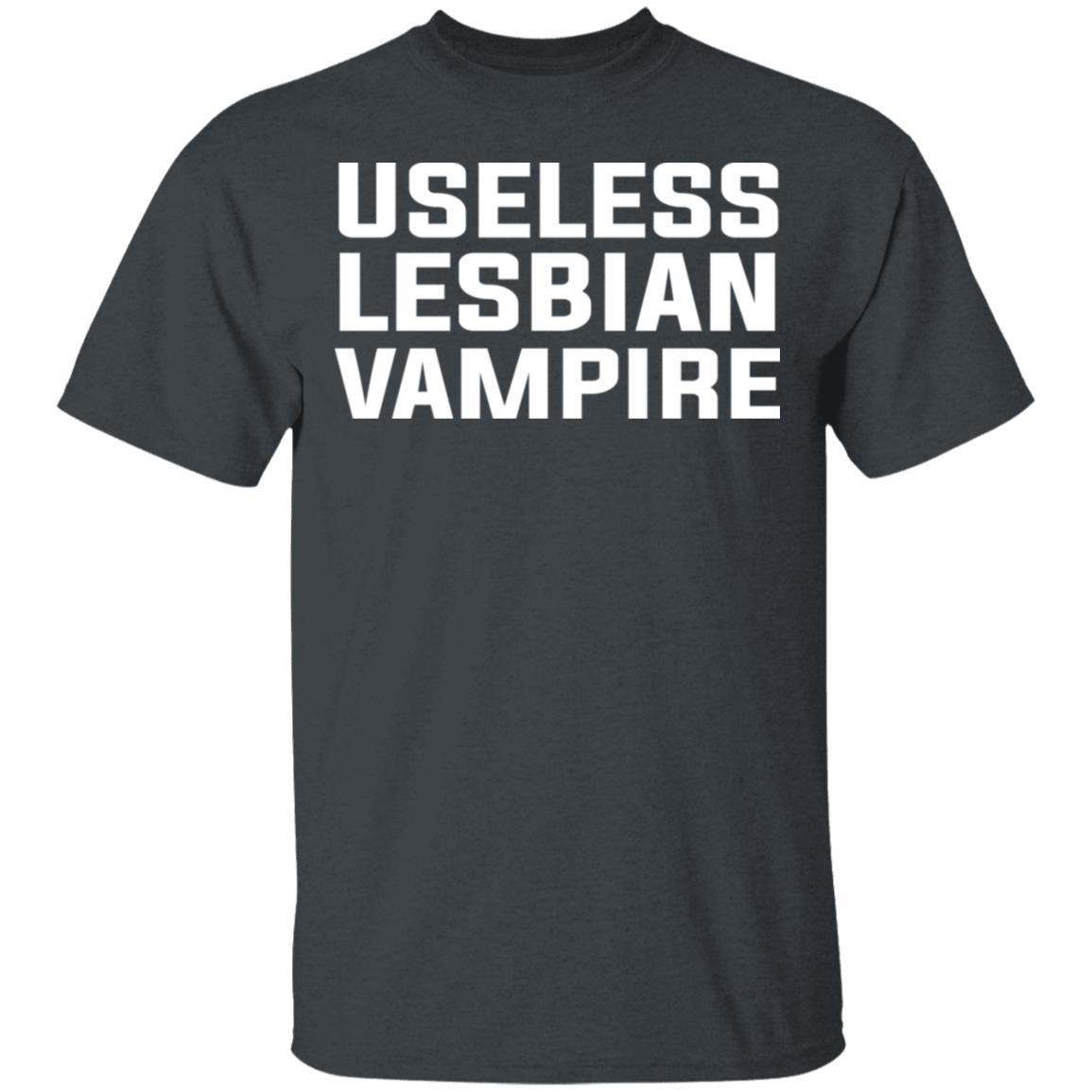Useless Lesbian Vampire Shirt, Hoodie, Tank