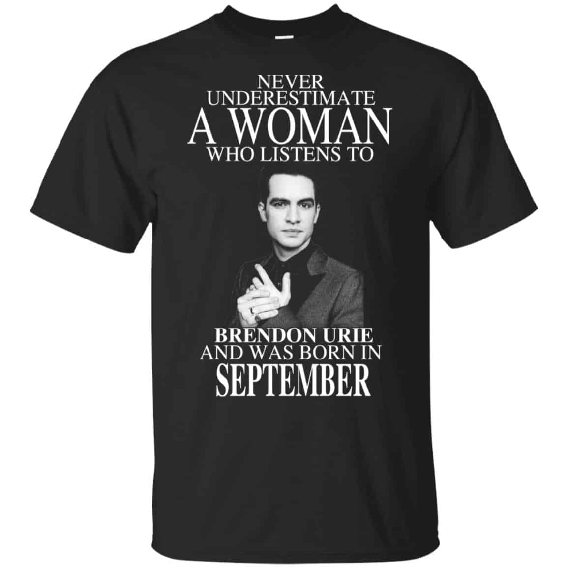 A Woman Who Listens To Brendon Urie And Was Born In September T-Shirts, Hoodie, Tank