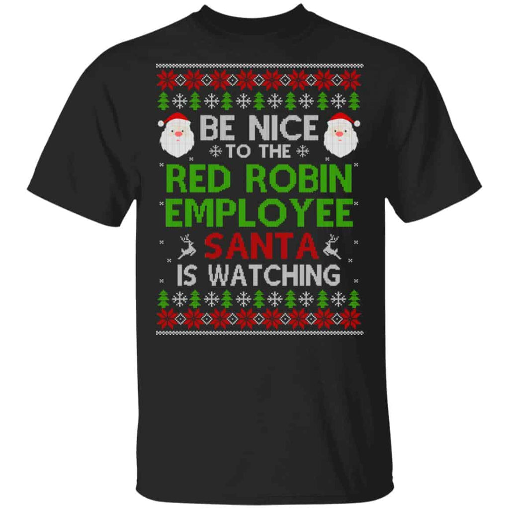 Be Nice To The Red Robin Employee Santa Is Watching Christmas Sweater, Shirt, Hoodie