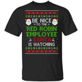 Be Nice To The Red Robin Employee Santa Is Watching Christmas Sweater, Shirt, Hoodie