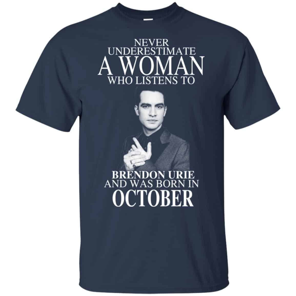 A Woman Who Listens To Brendon Urie And Was Born In October T-Shirts, Hoodie, Tank