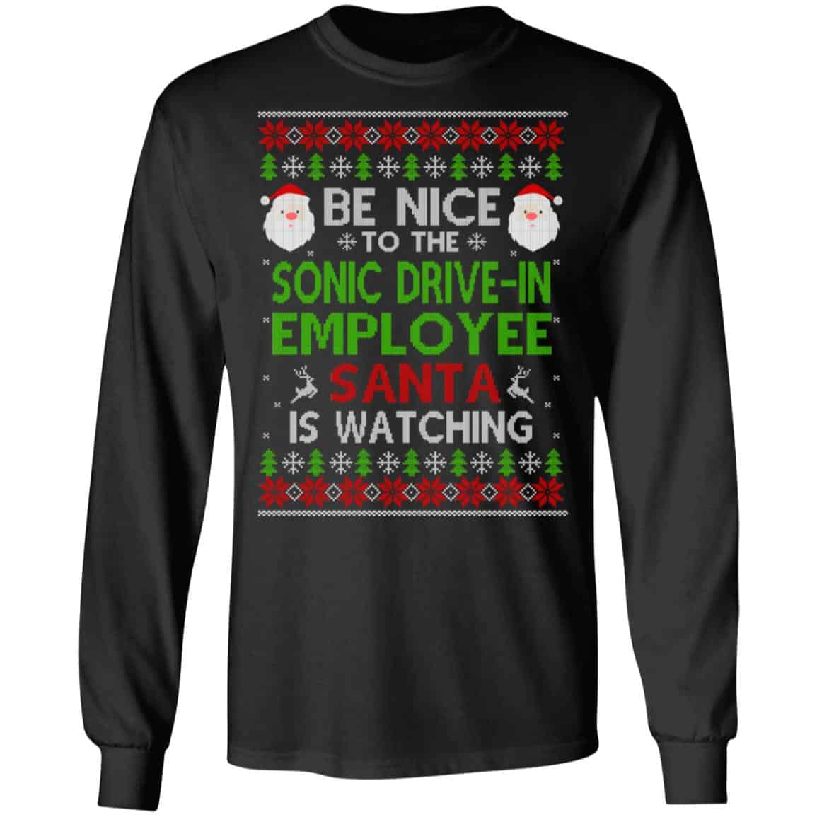 Be Nice To The Sonic Drive-In Employee Santa Is Watching Christmas Sweater, Shirt, Hoodie