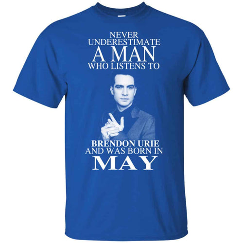 A Man Who Listens To Brendon Urie And Was Born In May T-Shirts, Hoodie, Tank