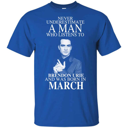 A Man Who Listens To Brendon Urie And Was Born In March T-Shirts, Hoodie, Tank