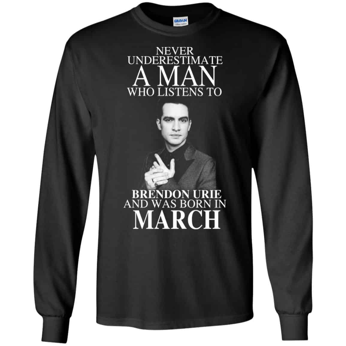 A Man Who Listens To Brendon Urie And Was Born In March T-Shirts, Hoodie, Tank