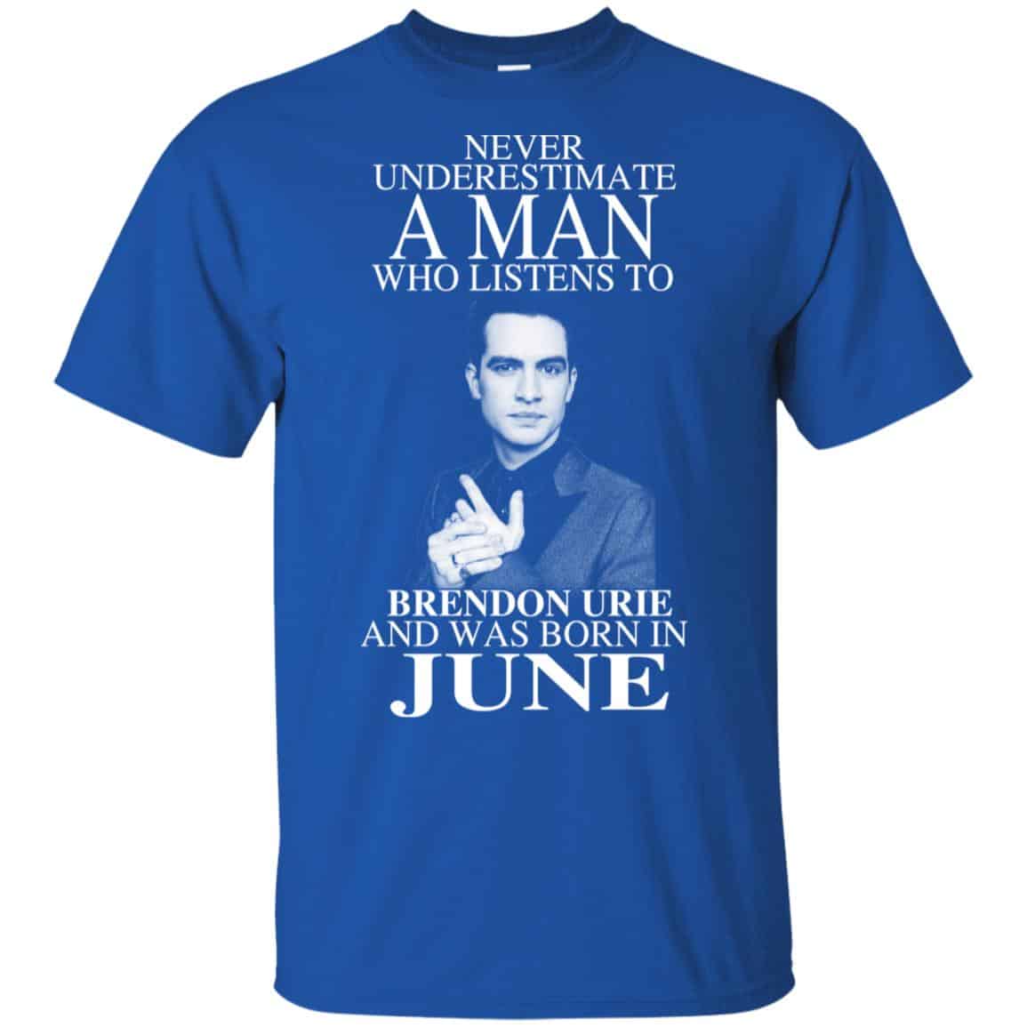 A Man Who Listens To Brendon Urie And Was Born In June T-Shirts, Hoodie, Tank
