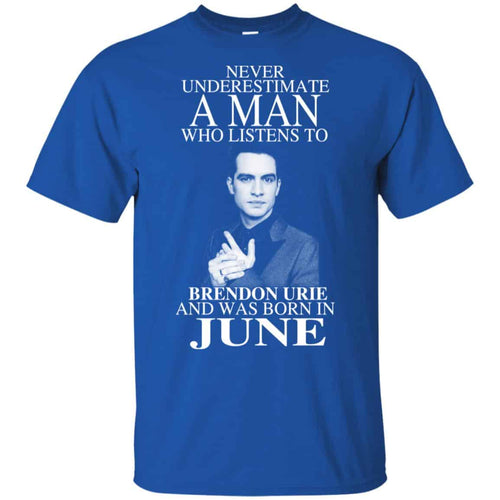 A Man Who Listens To Brendon Urie And Was Born In June T-Shirts, Hoodie, Tank