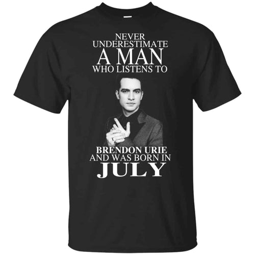 A Man Who Listens To Brendon Urie And Was Born In July T-Shirts, Hoodie, Tank