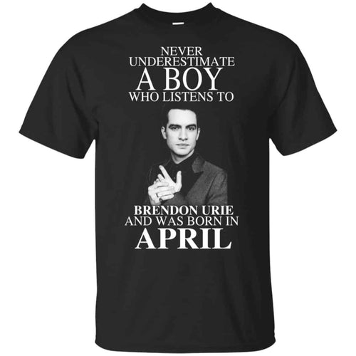 A Boy Who Listens To Brendon Urie And Was Born In April T-Shirts, Hoodie, Tank